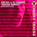 Krush Vs. DJ Kambel - House Arrest (DJ Kambel Radio Edit)
