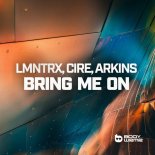 LMNTRX, Cire, Arkins - Bring Me On (Extended Mix)