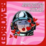 Woody Van Eyden with Rene Ablaze & Cari - Lovin' You (Lucas Deyong Extended Remix)