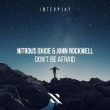 Nitrous Oxide & John Rockwell - Don't Be Afraid (Extended Mix)