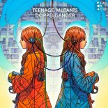 Teenage Mutants - Doppelgänger (Original Mix)