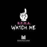 BPMA - Watch Me (Original Mix)
