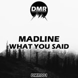 Madline - What You Said (Original Mix)