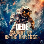Dede - Caught Up In The Universe (Extended Mix)