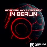 Andrew Galaxy & Vision Next & Bromo & Yantosh - In Berlin (Extended Mix)