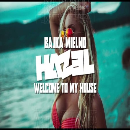 Hazel @ Bajka Mielno - Welcome To My House (16.08.2023)