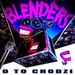 Blenders - O to Chodzi