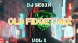 DJ SEBIX - OLD FIDGET MIX [VOL 1]