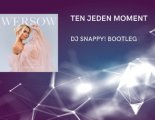 WERSOW - Ten Jeden Moment (DJ Snappy! Bootleg)