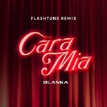 Blanka - Cara Mia (Flashtune Remix)