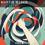 Martin Weber - Don't let go (Original Mix)
