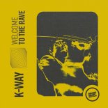K-Way - Welcome to the Rave (Original Mix)