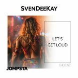 SvenDeeKay - Let's Get Loud (Extended Mix)