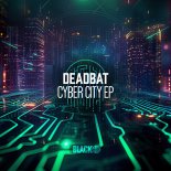 DeadBat - Cyber City (Original Mix)