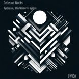 Delusion Works - This Wonderful System (Original Mix)