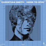 Christian Smith - Here to Stay (Original Mix)