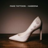 Fake Tattoos - Haseena (Original Mix)