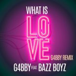 G4bby Feat. Bazz Boyz - What Is Love (G4bby Remix Edit)