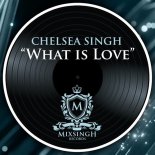Chelsea Singh - What Is Love (Original Mix)