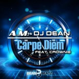 A.M. & DJ Dean Feat. Crownie - Carpe Diem (Instrumental Edit)