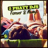 2 Phatt DJs - Forever & Always