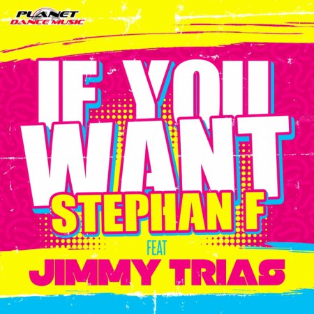 Stephan F feat Jimmy Trias - If You Want (Extended Mix)