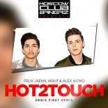 Felix Jaehn, Hight & Alex Aiono - Hot2Touch (Denis First Radio Remix)