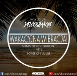 Discoshaker - Wakacyjna Wibracja! Summer 2017 Edition Part.1 Power of Summer