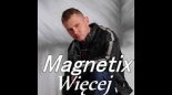Magnetix (Lukasz Kusmierczyk) - Wiecej