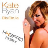 Kate Ryan - Ella Elle La (K4SPRO Remix)