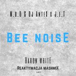 M.O.D & Dj Antex x JET - Bee Noise ( Baron White \'Reaktywacja\' MashMix 2017)