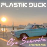 Plastik Duck - Oye Senorita (Daniel Tek Remix)