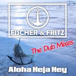Fischer & Fritz - Aloha Heja Hey (Alex M. Dub Remix Edit)