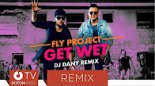 Fly Project - Get Wet (DJ DANY Remix)