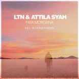 LTN & Attila Syah - Fata Morgana (Original Mix)