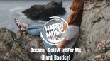 Oceans - Cold Ain\'t For Me (Hardi Bootleg)