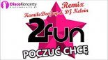 2Fun - Poczuć Chcę (KamiloDeeJay DJ Kelvin Remix)
