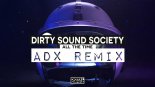 Dirty Sound Society - All The Time (ADX Remix)
