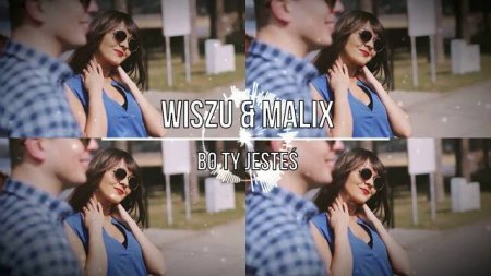 Wiszu & MALIX - Bo Ty Jesteś (Ballada) 2017
