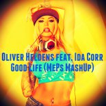 Oliver Heldens feat. Ida Corr - Good Life (MePs MashUp)