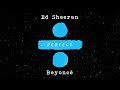 Ed Sheeran - Perfect Duet (with Beyoncé)