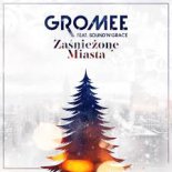 Gromee feat. SoundnGrace - Zaśnieżone Miasta