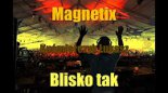 Magnetix - Blisko tak 2017 (Kuśmierczyk łukasz)