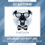 Dj Antoine - Arabian Adventure (DJ Savin & DJ Alex Pushkarev Bootleg)