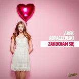 Arek Kopaczewski - Zakocham Się (Radio Edit) FULL