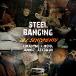 Steel Banging ft. Lukasyno, Nizioł, Janusz Laskowski - Bez sentymentu