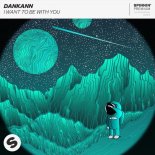 Dankann - I Want To Be With You (Original Mix)