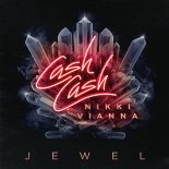 Cash Cash feat. Nikki Vianna - Jewel 2018