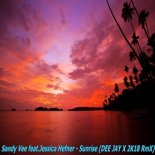 Sandy Vee feat.Jessica Hefner - Sunrise (DEE JAY X 2K18 RmX)