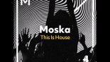 Moska - This Is House (Original Mix)